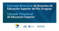 II Jornada Binacional y I Trinacional de Docentes de Educación Superior del Río Uruguay
