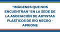 &quot;Imágenes que nos encuentran&quot; en la Sede de la Asociación de Artistas Plásticos de Río Negro - APRIONE