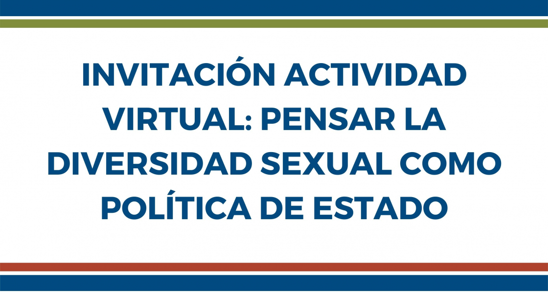 Invitación: Pensar la diversidad sexual como política de Estado
