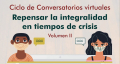 Ciclo de conversatorios virtuales: &quot;Repensar la integralidad en tiempos de crisis - Volumen II&quot;